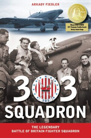 303 SQUADRON: The Legendary Battle of Britain Fighter Squadron