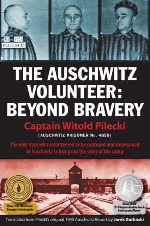 THE AUSCHWITZ VOLUNTEER: Beyond Bravery